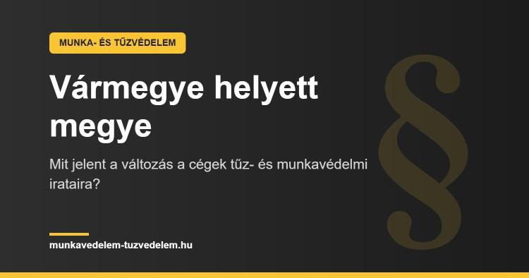 Vármegye helyett megye, kell-e emiatt módosítani a tűzvédelmi iratokat?